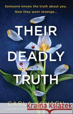 Their Deadly Truth: An absolutely unputdownable crime thriller with a heart-stopping twist Carla Kovach 9781805502777