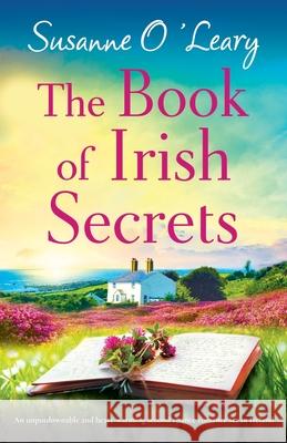 The Book of Irish Secrets: An unputdownable and heart-warming second chance romance set in Ireland Susanne O'Leary 9781805502968