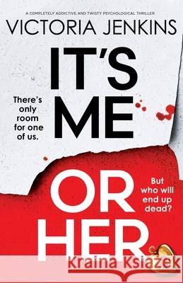 It's Me or Her: A completely addictive and twisty psychological thriller Victoria Jenkins 9781805503576 Bookouture