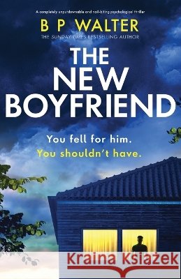 The New Boyfriend B P Walter 9781805506478 Bookouture