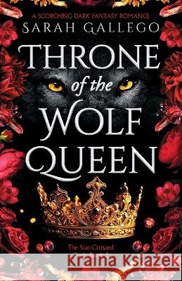 Throne of the Wolf Queen: A scorching dark fantasy romance Gallego, Sarah 9781805508328