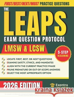 The LEAPS Question Protocol: Stop Losing Sleep Over Endless Theory Apply a 5-step Process to Focus Study Time on Clinical Reasoning Through Walkthroug Rachel D. Morgan 9781805566908 Exentra Test Prep