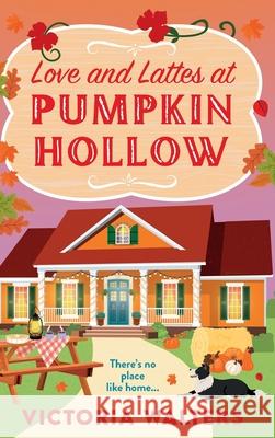 Love and Lattes at Pumpkin Hollow Victoria Walters 9781805570820