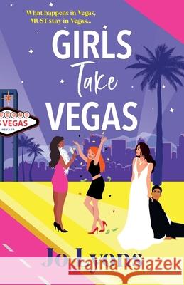 Girls Take Vegas Jo Lyons 9781805572343
