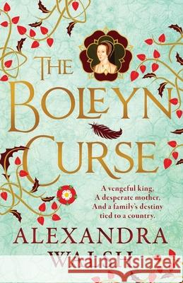 The Boleyn Curse Alexandra Walsh 9781805574644 Boldwood Books Ltd