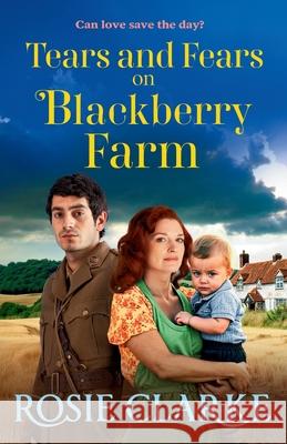 Tears and Fears on Blackberry Farm Rosie Clarke 9781805575139 Boldwood Books Ltd