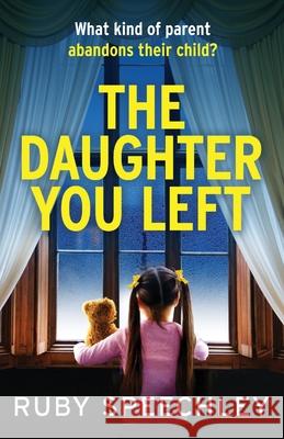 The Daughter You Left Ruby Speechley 9781805578628