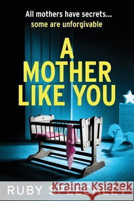 A Mother Like You Ruby Speechley 9781805578710 Boldwood Books Ltd