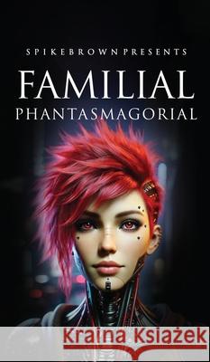 Familial Phantasmagorial Spike Brown Karl Whiteley 9781805581888