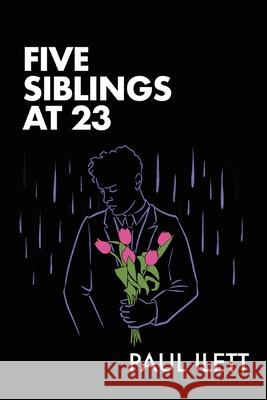 Five Siblings at 23 Paul Ilett 9781805586777 Paul Ilett