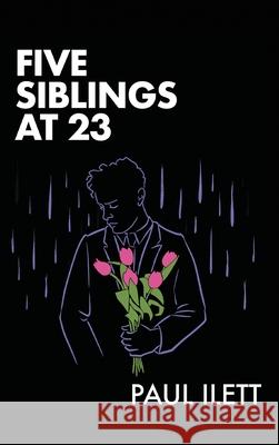 Five Siblings at 23 Paul Ilett 9781805586784 Paul Ilett