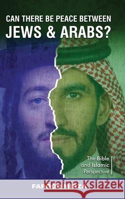 Can There Be Peace Between Jews and Arabs? Farooq Mirza 9781805587088 Farooq Mirza