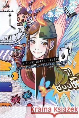 A Life Worth Living Alexa Esmeralda Casta?ed 9781805588405 AMZ Book Publishing Services