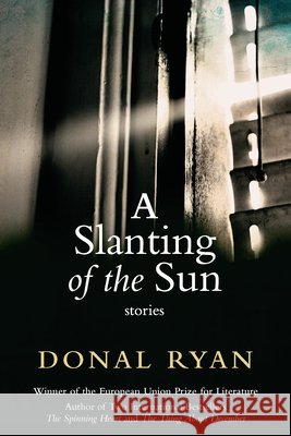 A Slanting of the Sun: Stories Donal Ryan 9781805680932