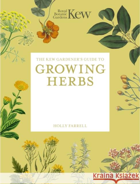 The Kew Gardener's Guide to Growing Herbs: Paperback reissue Holly Farrell 9781805700319 Frances Lincoln