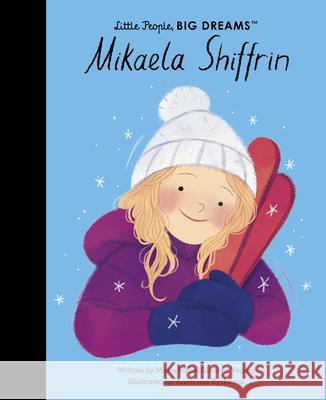 Mikaela Shiffrin Maria Isabel Sanche 9781805701552 Frances Lincoln Ltd