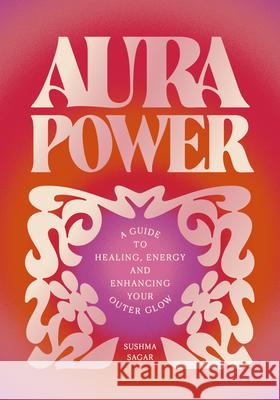 Aura Power Sushma Sagar 9781805702481
