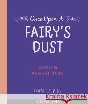 Once Upon a Fairy's Dust Beatrice Blue 9781805703808 Frances Lincoln Ltd