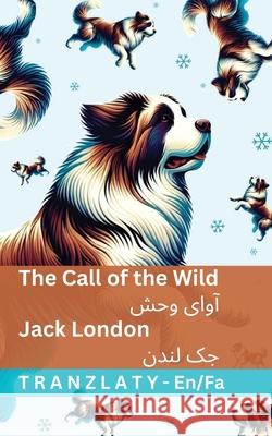 The Call of the Wild / آوای وحش: Tranzlaty English فارسی Jack London Tranzlaty 9781805727545 Tranzlaty