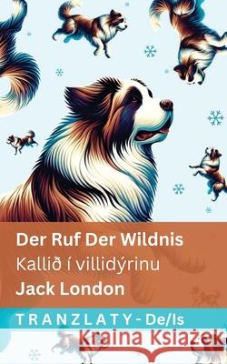 Der Ruf der Wildnis / Kalli? ? villid?rinu: Tranzlaty Deutsch ?slenska Jack London Tranzlaty 9781805728047 Tranzlaty
