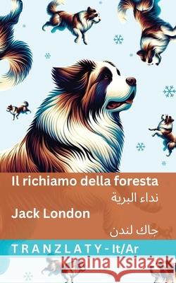 Il richiamo della foresta / نداء البرية: Tranzlaty Italiano العر&# Jack London Tranzlaty 9781805728856 Tranzlaty