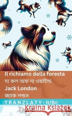 Il richiamo della foresta / দ্য কল অফ দ্য ওয়াইল্ Jack London Tranzlaty 9781805728863 Tranzlaty