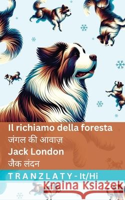 Il richiamo della foresta / जंगल की आवाज़: Tranzlaty Italiano हिं& Jack London Tranzlaty 9781805728948 Tranzlaty