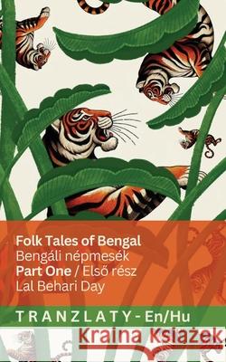 Folk Tales of Bengal / Beng?li n?pmes?k (Part One / Első r?sz): Tranzlaty English Magyar Lal Behar Tranzlaty 9781805729259 Tranzlaty