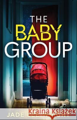 The Baby Group: A totally addictive psychological thriller with a shocking final twist Jade Le 9781805731399 Joffe Books Ltd