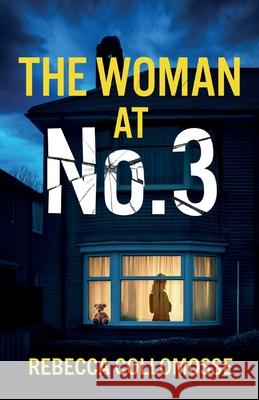The Woman at No. 3: A totally addictive psychological thriller with a shocking final twist Rebecca Collomosse 9781805731443 Joffe Books Ltd