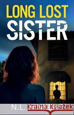 Long-Lost Sister: An unputdownable psychological thriller with a breathtaking twist N. L. Hinkens 9781805732099 Joffe Books Ltd