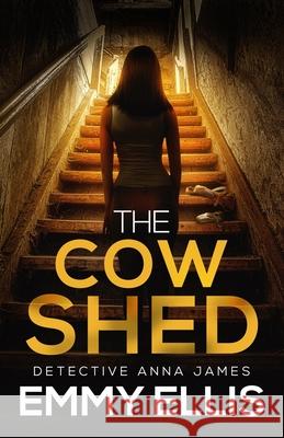 The Cow Shed: An absolutely gripping British crime thriller full of twists Emmy Ellis 9781805732181 Joffe Books Ltd
