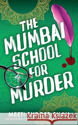 The Mumbai School for Murder: a completely unputdownable must-read crime mystery Meeti Shroff-Shah 9781805732860 Joffe Books Ltd