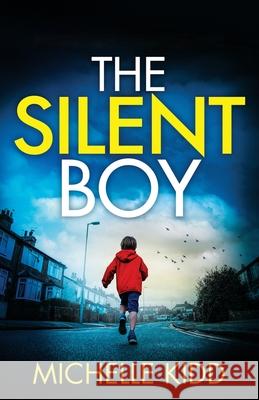 The Silent Boy: an absolutely gripping crime thriller with a massive twist Michelle Kidd 9781805734741 Joffe Books Ltd