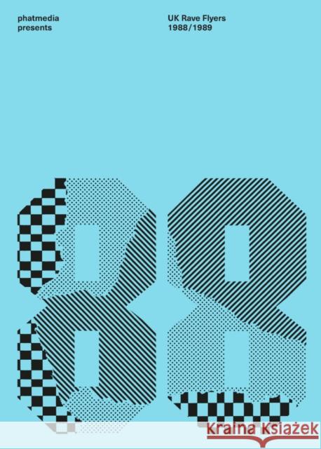 phatmedia presents UK Rave Flyers 1988-1989 phatmedia 9781805780021 Velocity Press