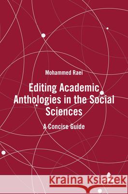 Editing Academic Anthologies in the Social Sciences; A Concise Guide Mohammed Raei 9781805840008 Peter Lang UK
