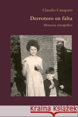 Derrotero En Falta: Memoria Etnografica Claudio Canaparo 9781805840053