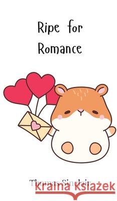 Ripe for Romance Thomas Sinclair 9781805862765