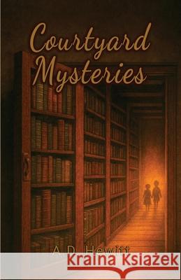 Courtyard Mysteries A. D. Hewitt 9781805881674 Michael Terence Publishing