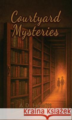 Courtyard Mysteries A. D. Hewitt 9781805881698 Michael Terence Publishing