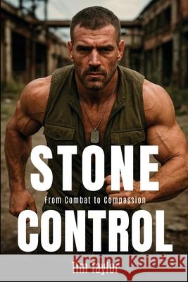 Stone - Control: From Combat to Compassion Tim Taylor 9781805881742 Michael Terence Publishing