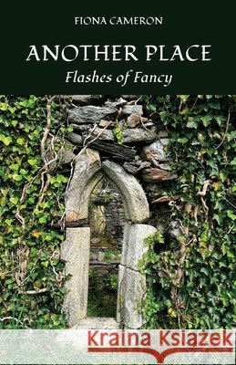 Another Place: Flashes of Fancy Cameron, Fiona 9781805882053