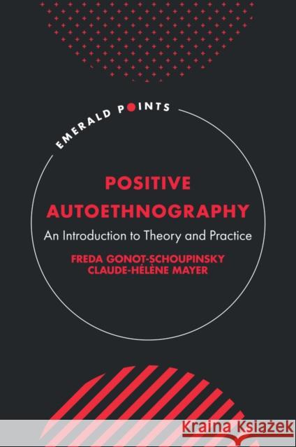 Positive Autoethnography Claude-Helene (University of Johannesburg, South Africa) Mayer 9781805922780 Emerald Publishing Limited