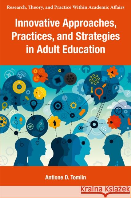 Innovative Approaches, Practices, and Strategies in Adult Education Antione D. Tomlin 9781805922964