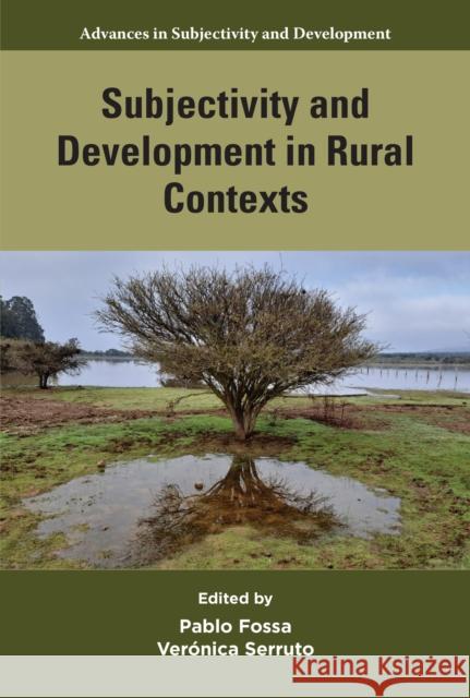 Subjectivity and Development in Rural Contexts Pablo Fossa Ver?nica Serruto 9781805922988
