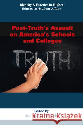 Post-Truth's Assault on America's Schools and Colleges Joseph L. DeVitis 9781805927044 Emerald Publishing Limited