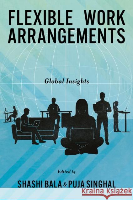 Flexible Work Arrangements: Global Insights Shashi Bala Puja Singhal 9781805928300