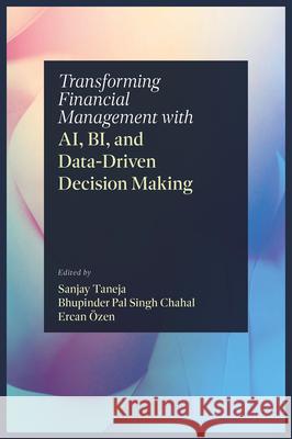 Transforming Financial Management with AI, BI, and Data-Driven Decision Making  9781805929123 Emerald Publishing Limited