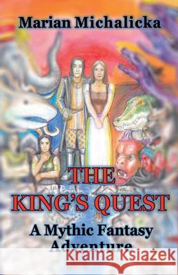 The King's Quest: A Mythic Fantasy Adventure Marian Michalicka 9781805940999 New Book Publishing