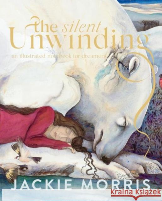 The Silent Unwinding Jackie Morris 9781805951131